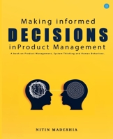 Making informed Decisions in Product Management B0F7RTR5VH Book Cover
