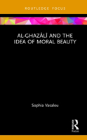 Al-Ghazālī and the Idea of Moral Beauty 1032052058 Book Cover