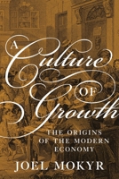 A Culture of Growth: The Origins of the Modern Economy 0691180962 Book Cover