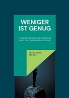 Weniger ist genug: 21 Reden Über Den Zustand Der Welt Und Den Sinn Des Lebens (German Edition) 3695159464 Book Cover