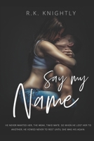 Say My Name: Book 3 of The Claimed Series 1705421385 Book Cover