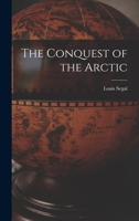 The Conquest of the Arctic 101388163X Book Cover