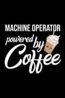 Machine Operator Powered by Coffee: Christmas Gift for Machine Operator Funny Machine Operator Journal Best 2019 Christmas Present Lined Journal 6x9inch 120 pages 1702464490 Book Cover