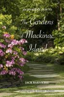 An Introduction to the Gardens of Mackinac Island 0997384743 Book Cover