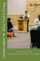 What God Is Doing: A Biography of Matthew Miller and the Vineyard 1542574536 Book Cover