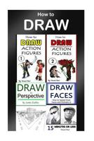 How to Draw: 4 Drawing Books in 1 (Draw Portraits, Draw in Perspective, Draw Fast, Draw Action Figures, Draw Faces, Draw 3D, Draw Buildings, Drawing Techniques) 1535120908 Book Cover