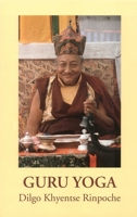 Guru Yoga: According to the Preliminary Practice of Longchen Nyingtik 1559391219 Book Cover