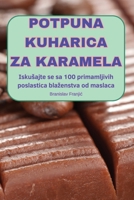 Potpuna Kuharica Za Karamela (Croatian Edition) 1836875592 Book Cover