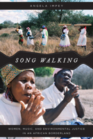 Song Walking: Women, Music, and Environmental Justice in an African Borderland (Chicago Studies in Ethnomusicology) 022653801X Book Cover