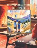 The Parables with Grandpa Eli: In Story and Rhyme B0CNVSLJBQ Book Cover