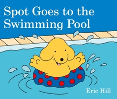 Spot Goes to the Swimming Pool 0241327083 Book Cover