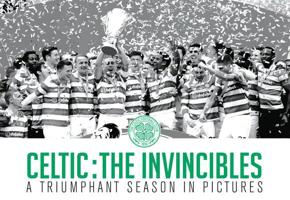 Celtic: The Invincibles: A Triumphant Season in Pictures 1911287893 Book Cover