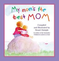 My Mom's the Best Mom 076111968X Book Cover