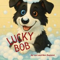 Lucky Bob B0G2SLTRJZ Book Cover