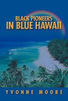 Black Pioneers in Blue Hawaii 1465385940 Book Cover