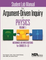 Student Lab Manual for Argument-Driven Inquiry in Physics, Volume 1: Mechanics Lab Investigations for Grades 9–12 1681405792 Book Cover