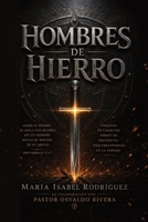 Hombres de Hierro: Lo que Ningún Hombre Te Ha Dicho (Spanish Edition) B0H4VHK3DR Book Cover