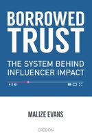 Borrowed Trust: The System Behind Influencer Impact 8409817675 Book Cover