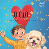 O Cão que Mudou a Minha Vida: Uma história doce sobre crescer com um melhor amigo (Portuguese Edition) B0GJZH59PK Book Cover