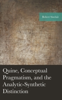 Quine, Conceptual Pragmatism, and the Analytic-Synthetic Distinction 1793618208 Book Cover