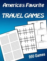 America's Favorite Travel Games Book ~ Connect Four ~ Tic-Tac-Toe ~ Hangman: 950 Games For All Ages ~ Kids ~ Teens ~ Adults ~ Seniors B092H95PRM Book Cover