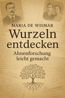 Wurzeln entdecken: Ahnenforschung leicht gemacht (German Edition) B0FF3RHL3H Book Cover
