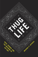 Thug Life: Race, Gender, and the Meaning of Hip-Hop 0226395855 Book Cover