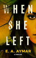 When She Left: A Thriller B0C23F6M9S Book Cover