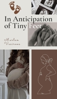 In Anticipation of Tiny Feet 9916394458 Book Cover