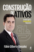 Construção de Ativos: A chave da Independência Financeira B08QRYT61N Book Cover