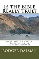 Is the Bible Really True?: Recovering an Ancient Faith with 21st Century Evidence 1508451591 Book Cover