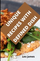Unique Recipes with Defined Dish: Weeknight meal enjoyment with delicous food that willl change your life B09T8K1G79 Book Cover