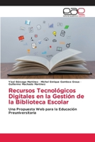 Recursos Tecnológicos Digitales en la Gestión de la Biblioteca Escolar: Una Propuesta Web para la Educación Preuniversitaria (Spanish Edition) 6139132223 Book Cover