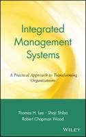 Integrated Management Systems: A Practical Approach to Transforming Organizations (Operations Management Series) 0471345954 Book Cover
