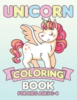 Unicorn Coloring Book for Kids Ages 2-4: Coloring Books with Unicorns World for Kids Girls Boys Toddlers 1695487699 Book Cover