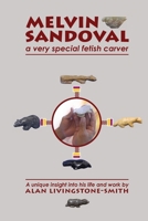 Melvin Sandoval: a very special fetish carver 1508676526 Book Cover