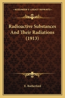 Radioactive Substances And Their Radiations 101743283X Book Cover