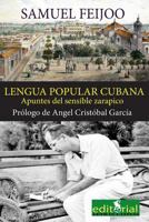 La Lengua Popular Cubana: Apuntes del Sensible Zarapico 1532783698 Book Cover