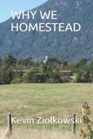 WHY WE HOMESTEAD 1709513799 Book Cover