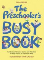 The Preschooler's Busy Book: 365 fun, creative, screen-free activities to stimulate your preschooler every day of the year! 1856355020 Book Cover
