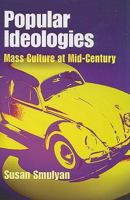 Popular Ideologies: Mass Culture at Mid-Century 0812221117 Book Cover