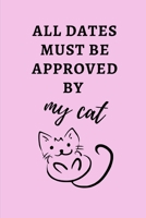 All Dates Must Be Approved By My Cat: Small Pink 6" x 9" College Ruled Notebook 1695931483 Book Cover