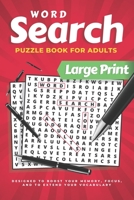 Word Search For Adults Large Print: Word Find Puzzles To Keep Your Brain Entertained, Boost Your Memory, Focus, & To Extend Your Vocabulary B08Y4LK8ZL Book Cover