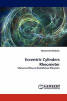 Eccentric Cylinders Rheometer: Mohamed ElSayed AbdelWahab ElShakafie 384339136X Book Cover