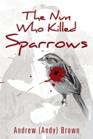 The Nun Who Killed Sparrows 1977220096 Book Cover