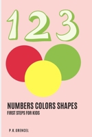 Numbers Kolors Shapes: First steps for kids B085RSFMF6 Book Cover
