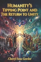 Humanity's Tipping Point and the Return to Unity B0H6PN72R1 Book Cover