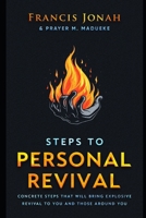 Steps To Personal Revival: Concrete Steps That Will Bring Explosive Revival To You and Those Around You B0CTJ58CL3 Book Cover