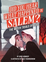 Did You Hear What Happened in Salem?: The Witch Trials of 1692 1523530057 Book Cover