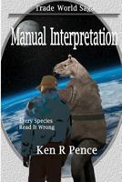 Manual Interpretation: Trade World Saga 145637687X Book Cover